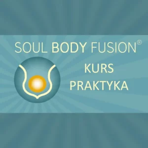 Certyfikowany Kurs Praktyka Soul Body Fusion ® - 26.07.2025