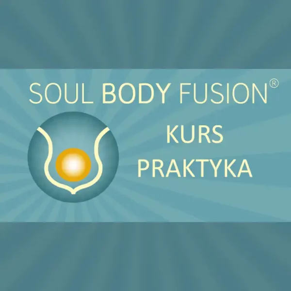Certyfikowany Kurs Praktyka Soul Body Fusion ® - 26.07.2025